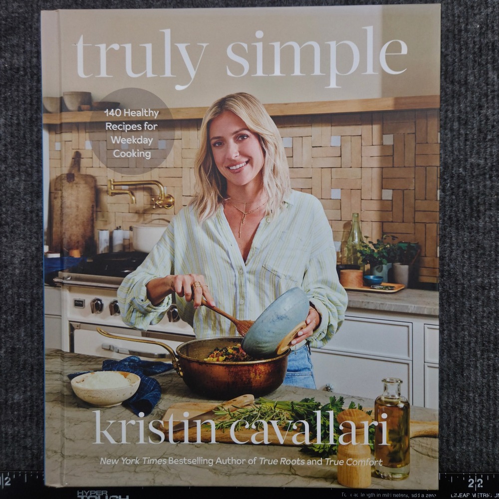 Truly Simple Kristin Cavallari Cookbook 140 Healthy Recipes Hardcover
